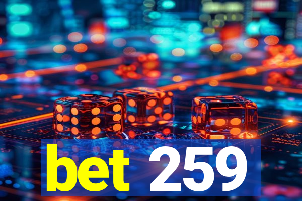 bet 259